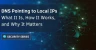 DNS Pointing to Local IPs: What It Is, How It Works, and Why It Matters