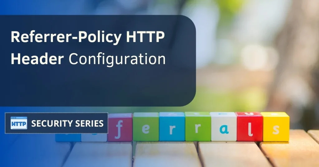 Referrer-Policy HTTP Header Configuration Explained