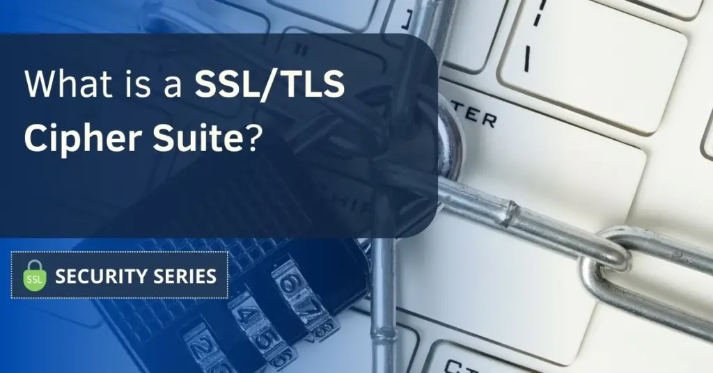 What is a SSL-TLS Cipher Suite