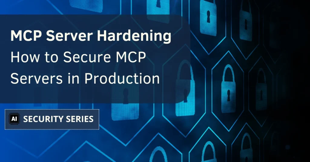 MCP Server Hardening in Production
